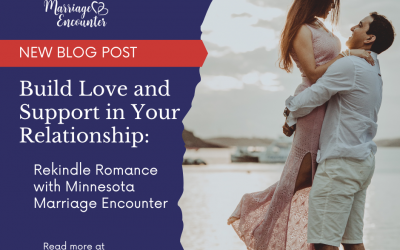 Build Love and Support in Your Relationship: Rekindle Romance with Minnesota Marriage Encounter