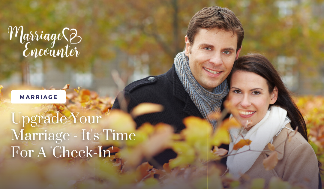 Upgrade Your Marriage – It’s Time For A ‘Check-In’